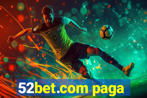 52bet.com paga